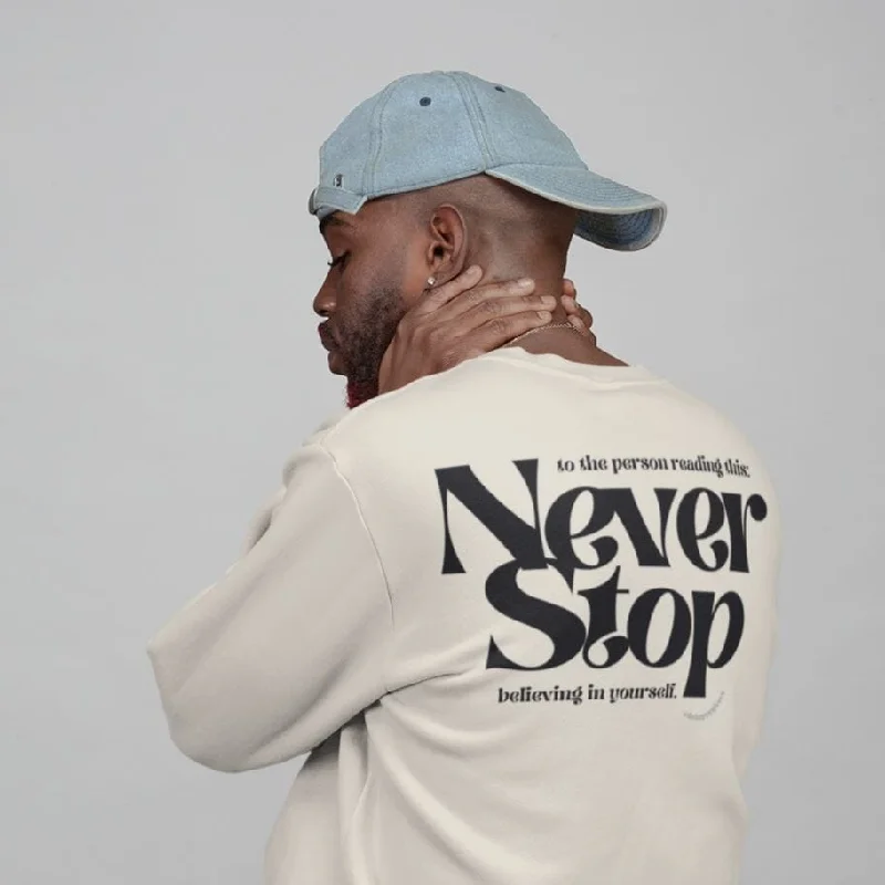 Never Stop Believing In Yourself | Unisex Sweatshirt Modern Hoodie Sweatshirt